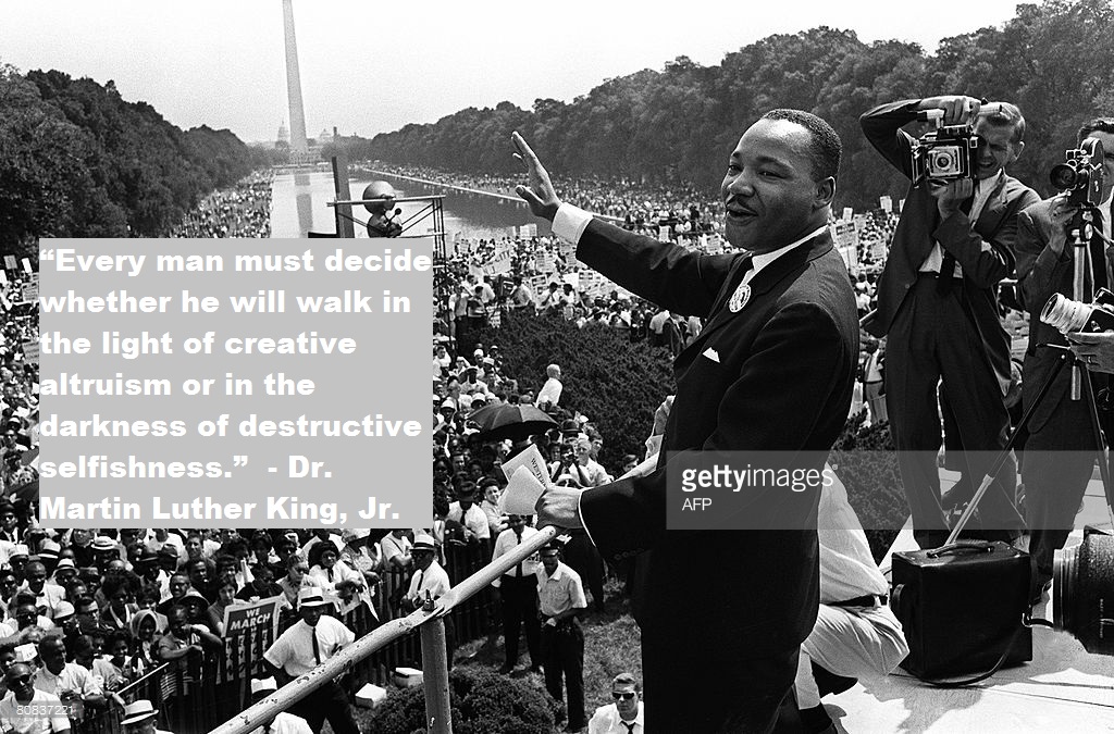 “Every man must decide whether he will walk in the light of creative altruism or in the darkness of destructive selfishness.”